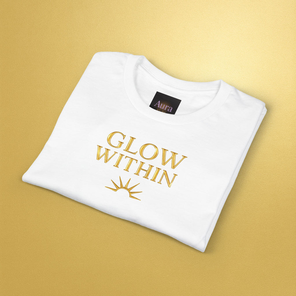Glow From Within Positive Message T-Shirt - AURA BY RS ®Glow From Within Positive Message T-Shirt