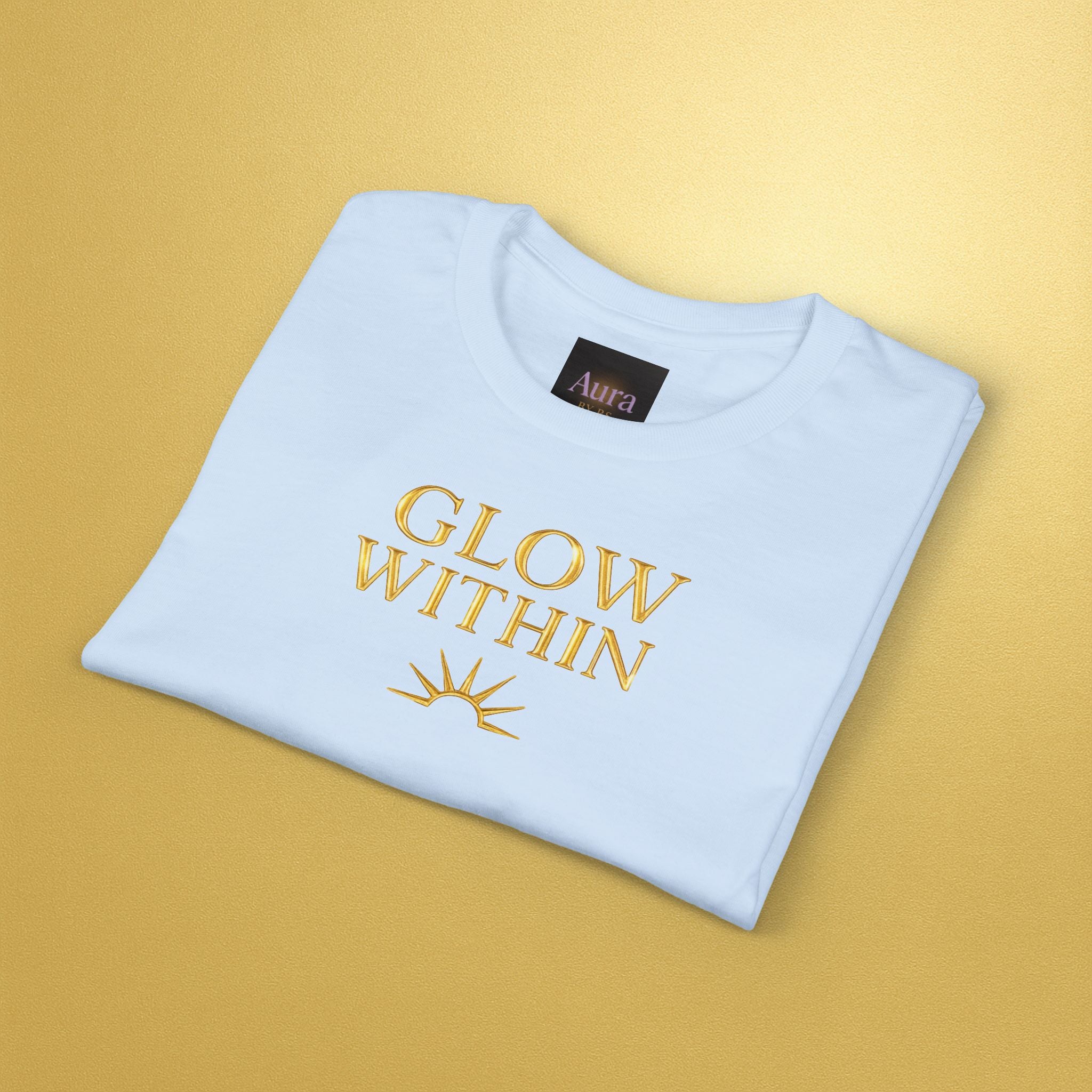 Glow From Within Positive Message T-Shirt - AURA BY RS ®Glow From Within Positive Message T-Shirt